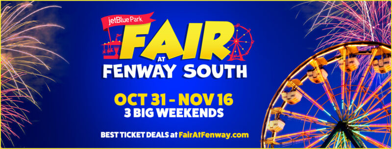 Fair at Fenway South opens Friday night | Three full weekends of fun Oct. 31-Nov. 2, Nov. 7-9 and Nov. 14-16 at JetBlue Park